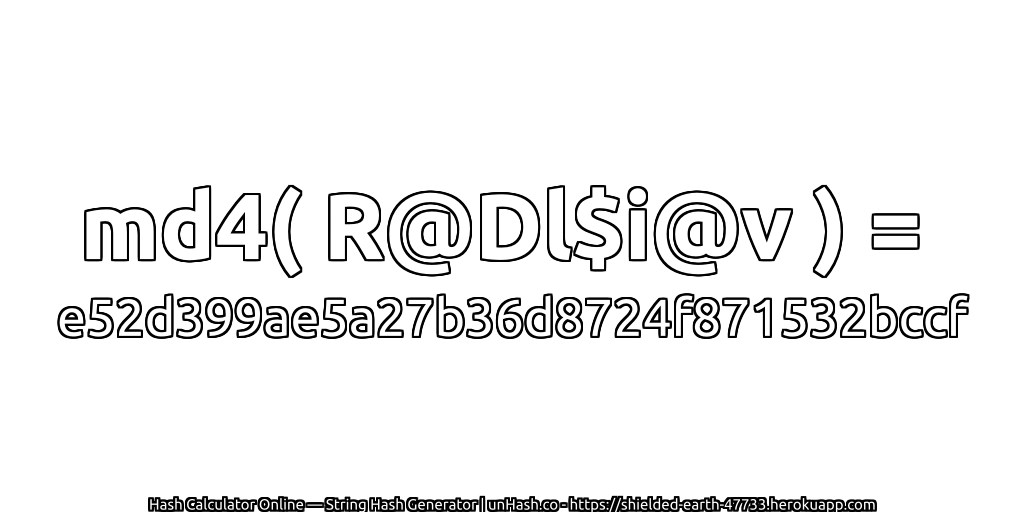 md4( R@Dl$i@v ) = e52d399ae5a27b36d8724f871532bccf | unHash.co