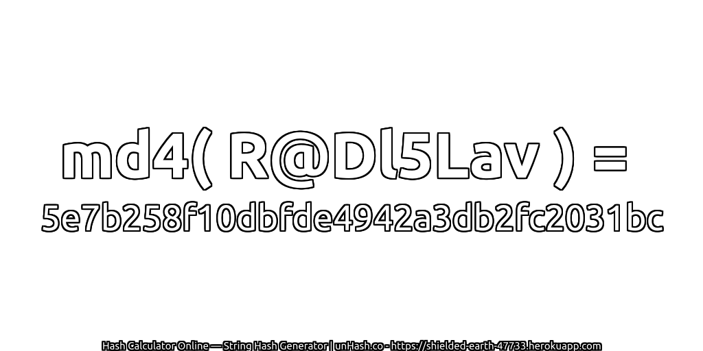 md4( R@Dl5Lav ) = 5e7b258f10dbfde4942a3db2fc2031bc | unHash.co