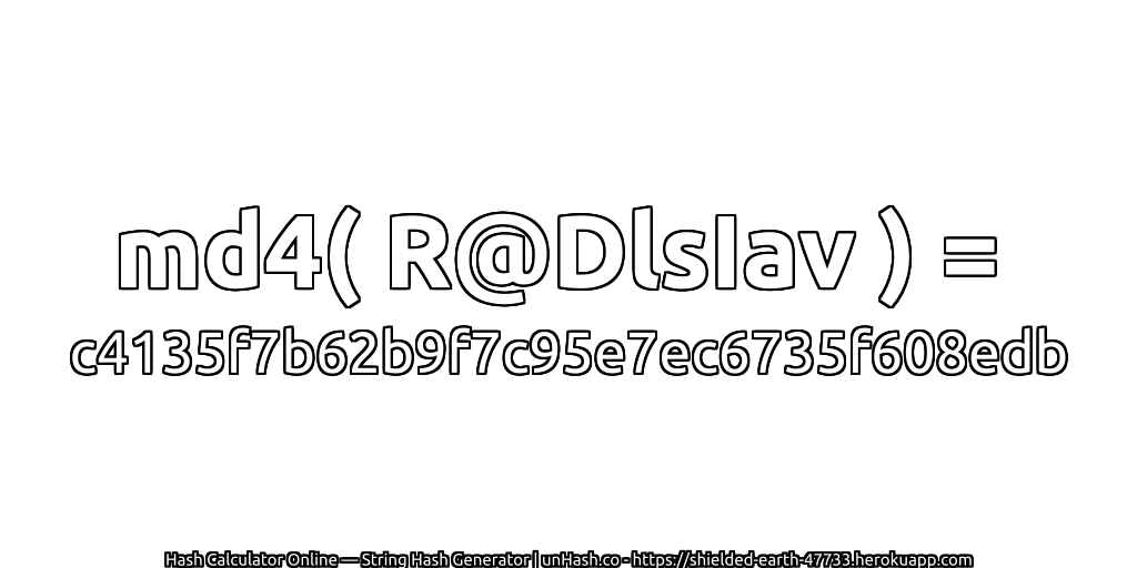 md4( R@DlsIav ) = c4135f7b62b9f7c95e7ec6735f608edb | unHash.co