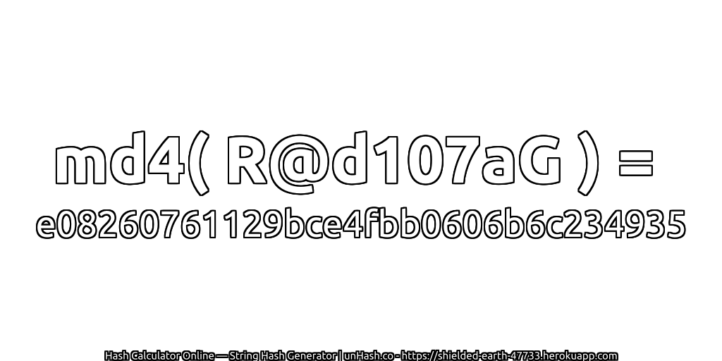 md4( R@d107aG ) = e08260761129bce4fbb0606b6c234935 | unHash.co