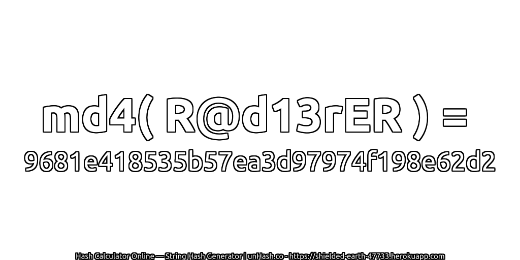 md4( R@d13rER ) = 9681e418535b57ea3d97974f198e62d2 | unHash.co