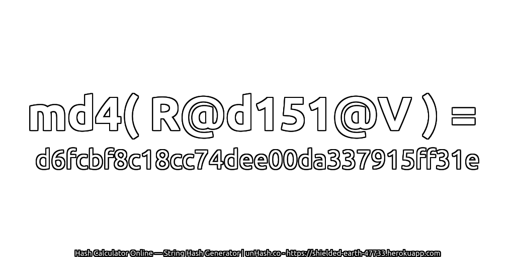 md4( R@d151@V ) = d6fcbf8c18cc74dee00da337915ff31e | unHash.co