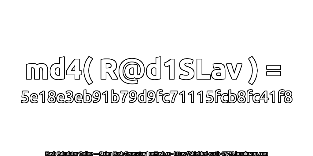 md4( R@d1SLav ) = 5e18e3eb91b79d9fc71115fcb8fc41f8 | unHash.co
