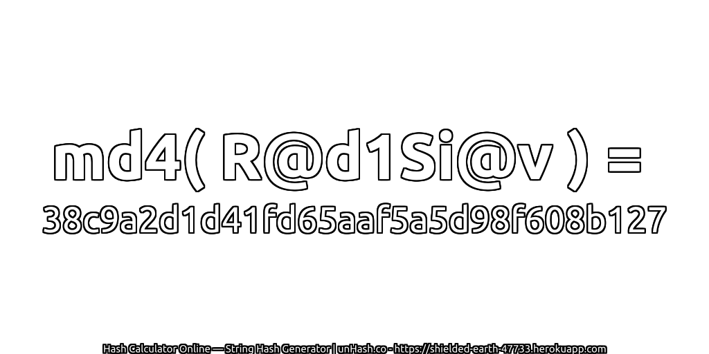 md4( R@d1Si@v ) = 38c9a2d1d41fd65aaf5a5d98f608b127 | unHash.co