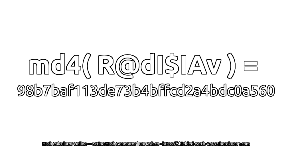 md4( R@dI$IAv ) = 98b7baf113de73b4bffcd2a4bdc0a560 | unHash.co