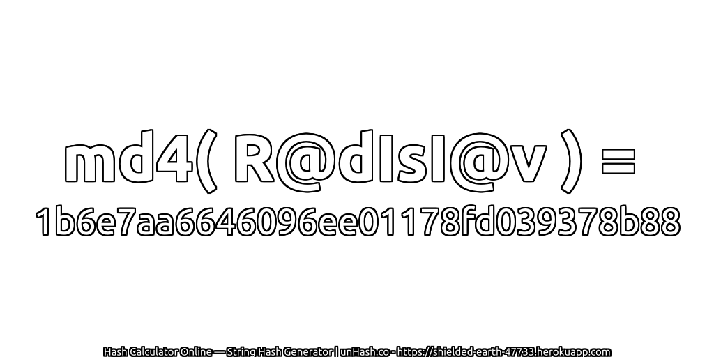 md4( R@dIsI@v ) = 1b6e7aa6646096ee01178fd039378b88 | unHash.co