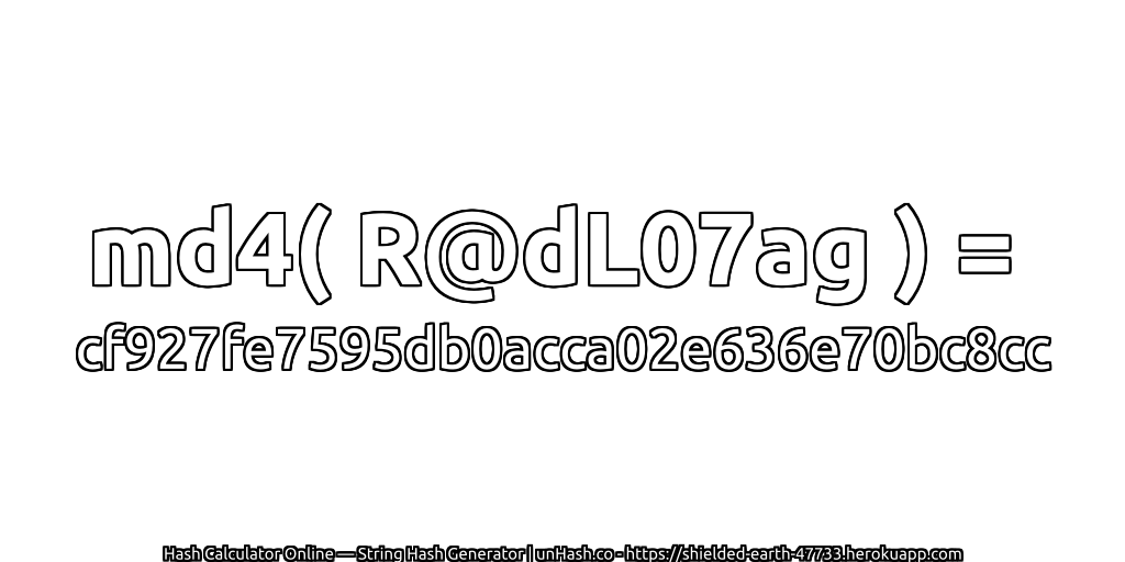 md4( R@dL07ag ) = cf927fe7595db0acca02e636e70bc8cc | unHash.co