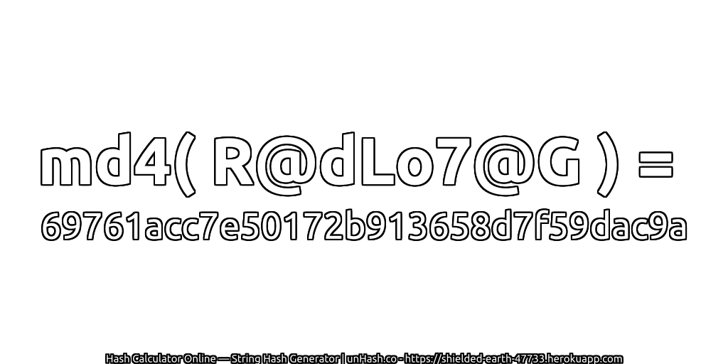 md4( R@dLo7@G ) = 69761acc7e50172b913658d7f59dac9a | unHash.co