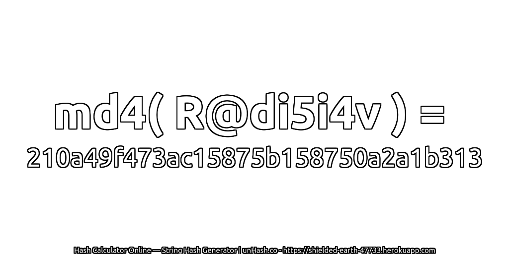 md4( R@di5i4v ) = 210a49f473ac15875b158750a2a1b313 | unHash.co