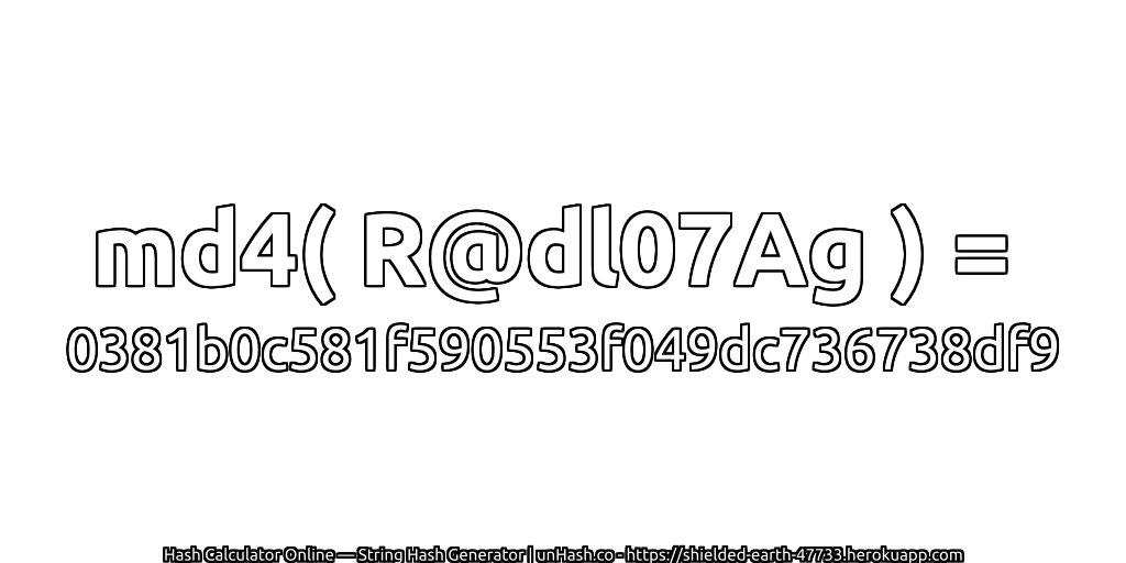 md4( R@dl07Ag ) = 0381b0c581f590553f049dc736738df9 | unHash.co