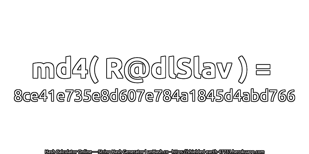 md4( R@dlSlav ) = 8ce41e735e8d607e784a1845d4abd766 | unHash.co