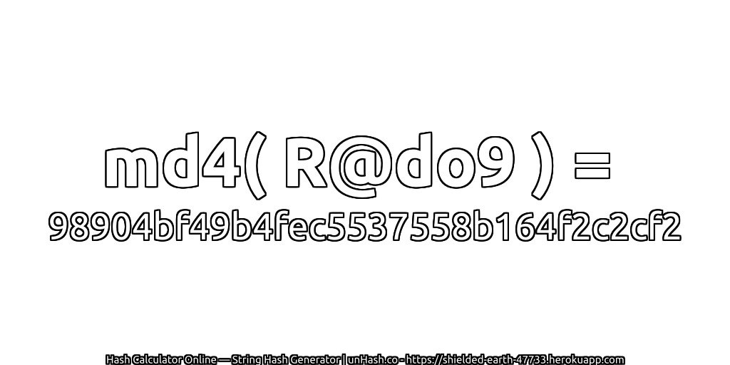 md4( R@do9 ) = 98904bf49b4fec5537558b164f2c2cf2 | unHash.co