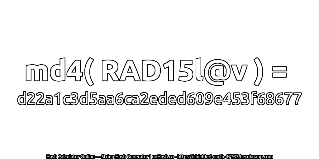 md4( RAD15l@v ) = d22a1c3d5aa6ca2eded609e453f68677 | unHash.co