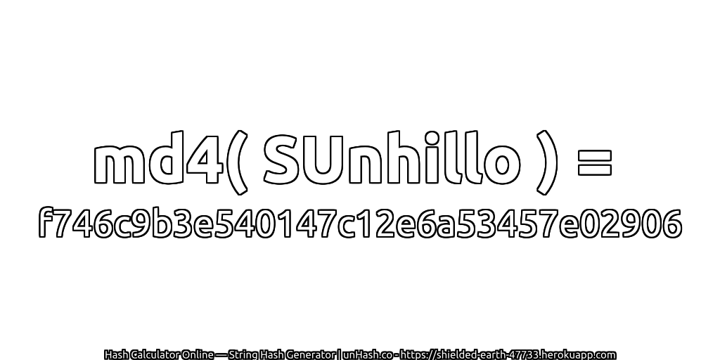 md4( SUnhillo ) = f746c9b3e540147c12e6a53457e02906 | unHash.co