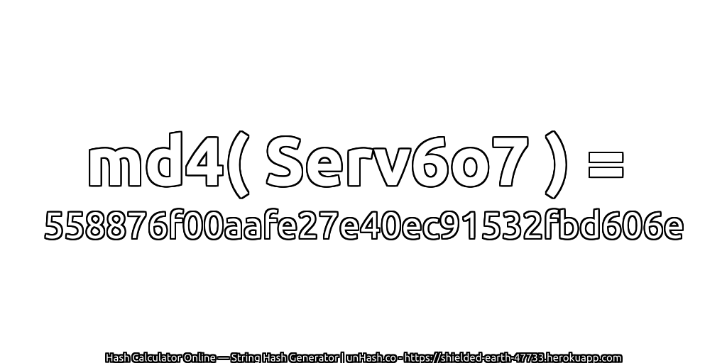 md4( Serv6o7 ) = 558876f00aafe27e40ec91532fbd606e | unHash.co