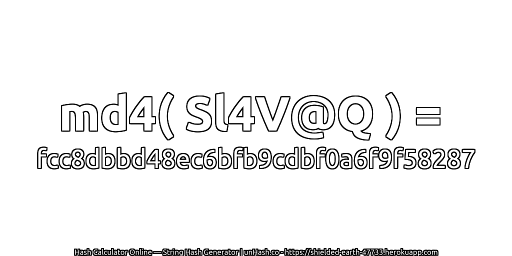 md4( Sl4V@Q ) = fcc8dbbd48ec6bfb9cdbf0a6f9f58287 | unHash.co