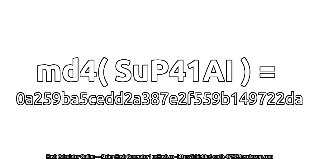 md4( SuP41AI ) = 0a259ba5cedd2a387e2f559b149722da | unHash.co