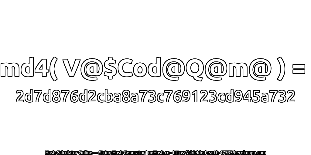 md4( V@$Cod@Q@m@ ) = 2d7d876d2cba8a73c769123cd945a732 | unHash.co