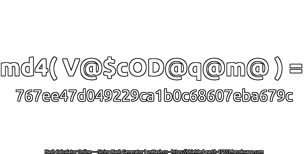 md4( V@$cOD@q@m@ ) = 767ee47d049229ca1b0c68607eba679c | unHash.co