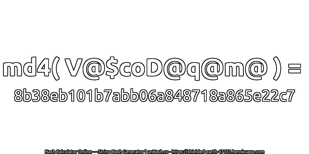 md4( V@$coD@q@m@ ) = 8b38eb101b7abb06a848718a865e22c7 | unHash.co