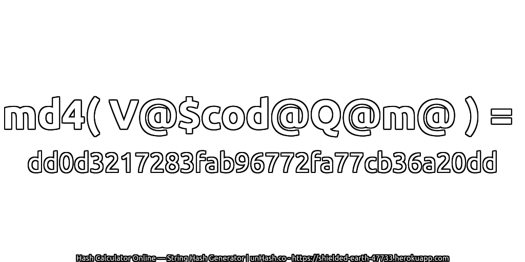 md4( V@$cod@Q@m@ ) = dd0d3217283fab96772fa77cb36a20dd | unHash.co