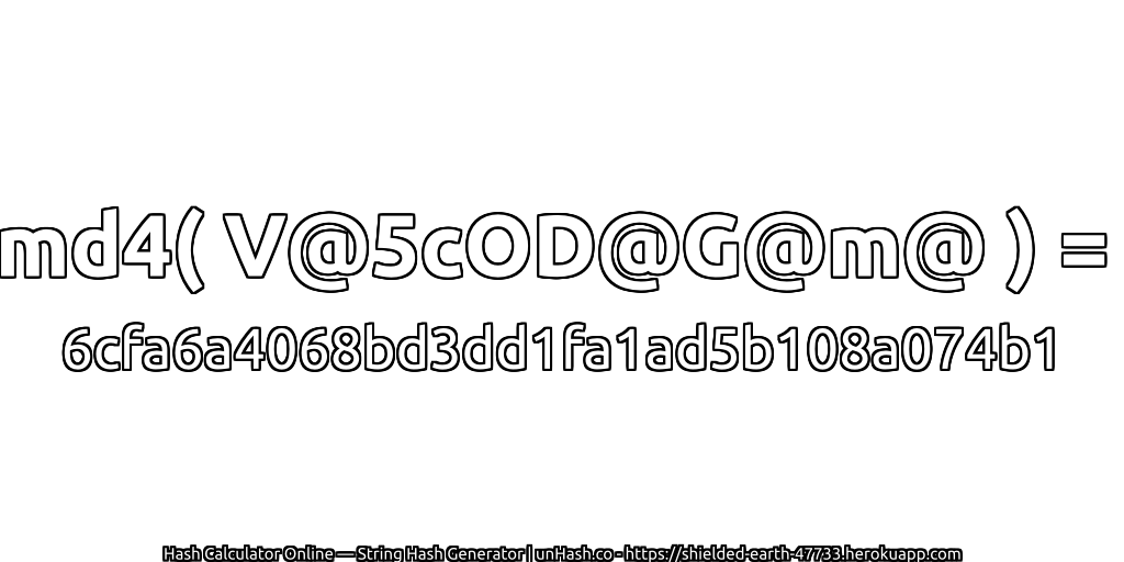md4( V@5cOD@G@m@ ) = 6cfa6a4068bd3dd1fa1ad5b108a074b1 | unHash.co