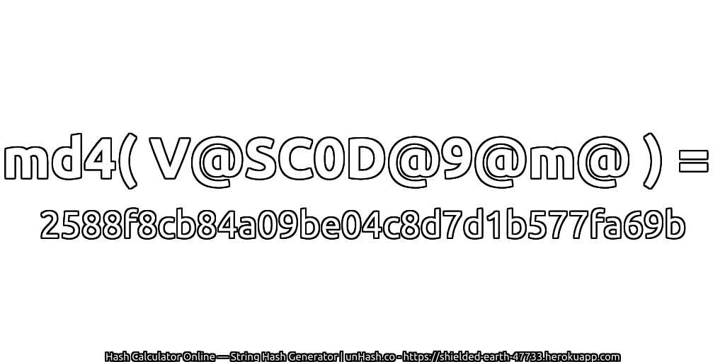 md4( V@SC0D@9@m@ ) = 2588f8cb84a09be04c8d7d1b577fa69b | unHash.co