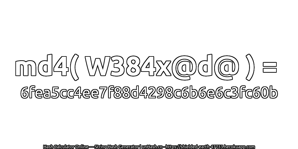 md4( W384x@d@ ) = 6fea5cc4ee7f88d4298c6b6e6c3fc60b | unHash.co
