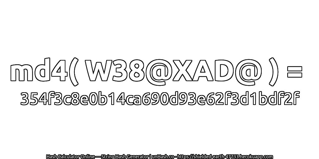 md4( W38@XAD@ ) = 354f3c8e0b14ca690d93e62f3d1bdf2f | unHash.co