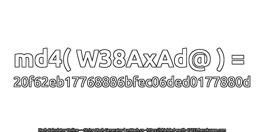 md4( W38AxAd@ ) = 20f62eb17768886bfec06ded0177880d | unHash.co