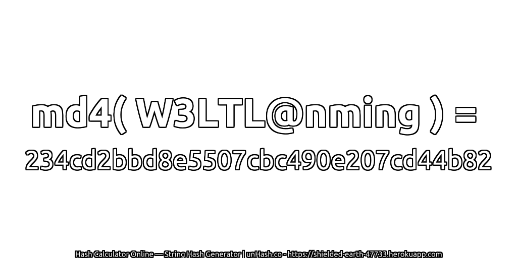 md4( W3LTL@nming ) = 234cd2bbd8e5507cbc490e207cd44b82 | unHash.co
