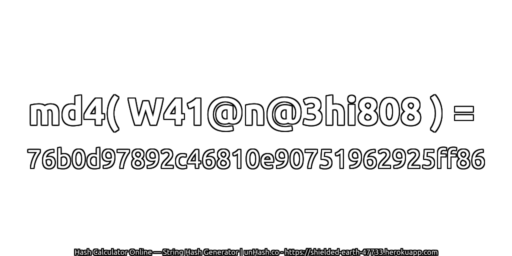 md4( W41@n@3hi808 ) = 76b0d97892c46810e90751962925ff86 | unHash.co