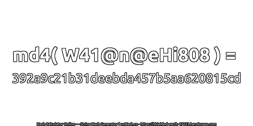 md4( W41@n@eHi808 ) = 392a9c21b31deebda457b5aa620815cd | unHash.co