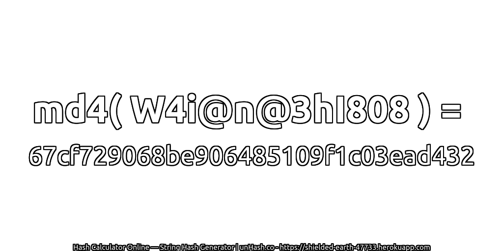 md4( W4i@n@3hI808 ) = 67cf729068be906485109f1c03ead432 | unHash.co