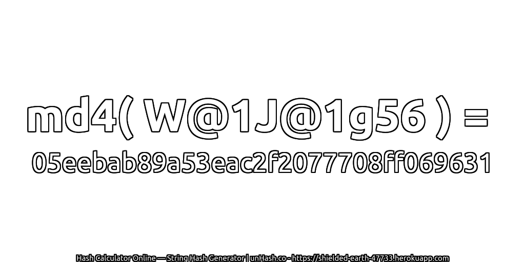 md4( W@1J@1g56 ) = 05eebab89a53eac2f2077708ff069631 | unHash.co