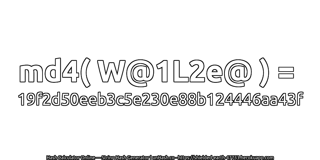 md4( W@1L2e@ ) = 19f2d50eeb3c5e230e88b124446aa43f | unHash.co