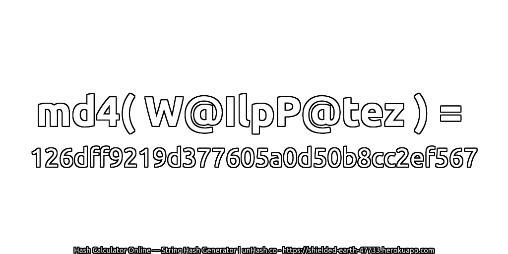 md4( W@IlpP@tez ) = 126dff9219d377605a0d50b8cc2ef567 | unHash.co