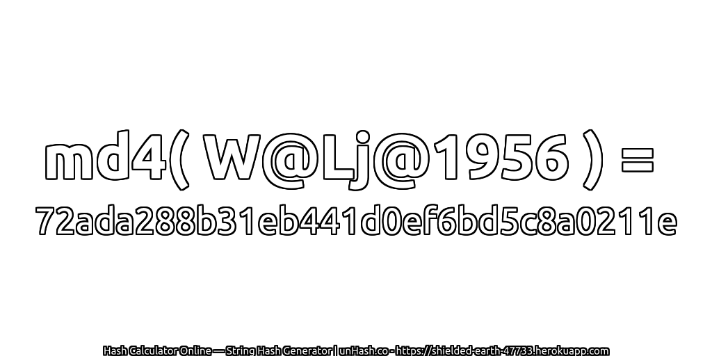 md4( W@Lj@1956 ) = 72ada288b31eb441d0ef6bd5c8a0211e | unHash.co