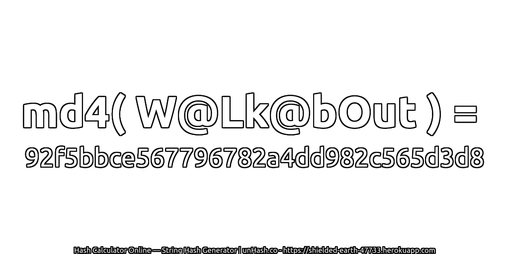 md4( W@Lk@bOut ) = 92f5bbce567796782a4dd982c565d3d8 | unHash.co