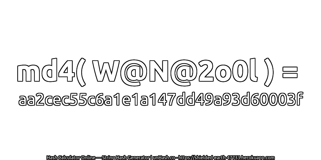 md4( W@N@2o0l ) = aa2cec55c6a1e1a147dd49a93d60003f | unHash.co