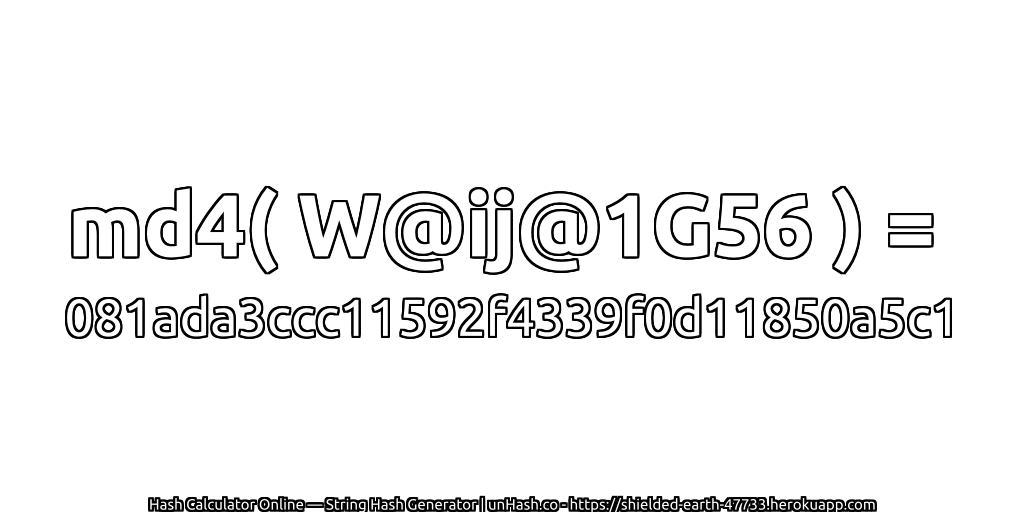 md4( W@ij@1G56 ) = 081ada3ccc11592f4339f0d11850a5c1 | unHash.co
