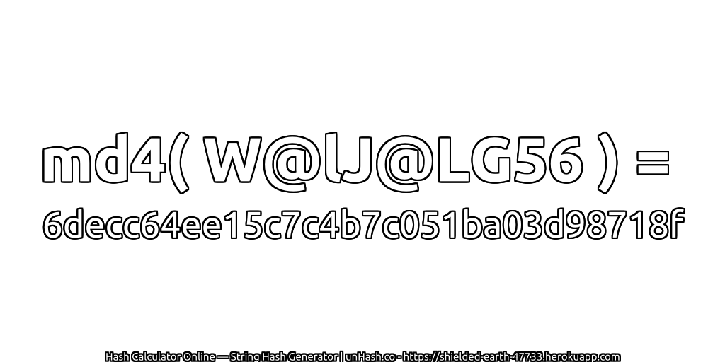 md4( W@lJ@LG56 ) = 6decc64ee15c7c4b7c051ba03d98718f | unHash.co