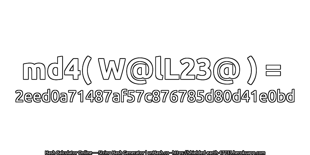 md4( W@lL23@ ) = 2eed0a71487af57c876785d80d41e0bd | unHash.co