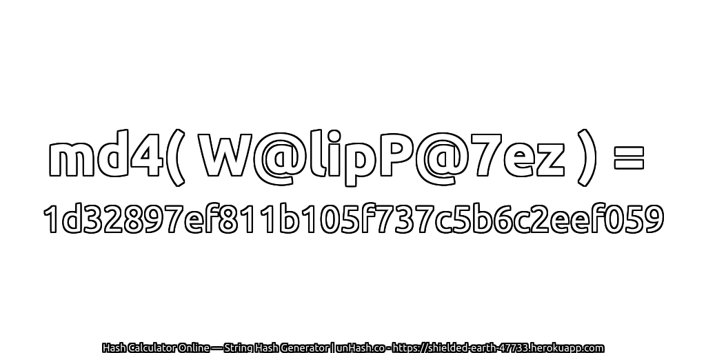 md4( W@lipP@7ez ) = 1d32897ef811b105f737c5b6c2eef059 | unHash.co