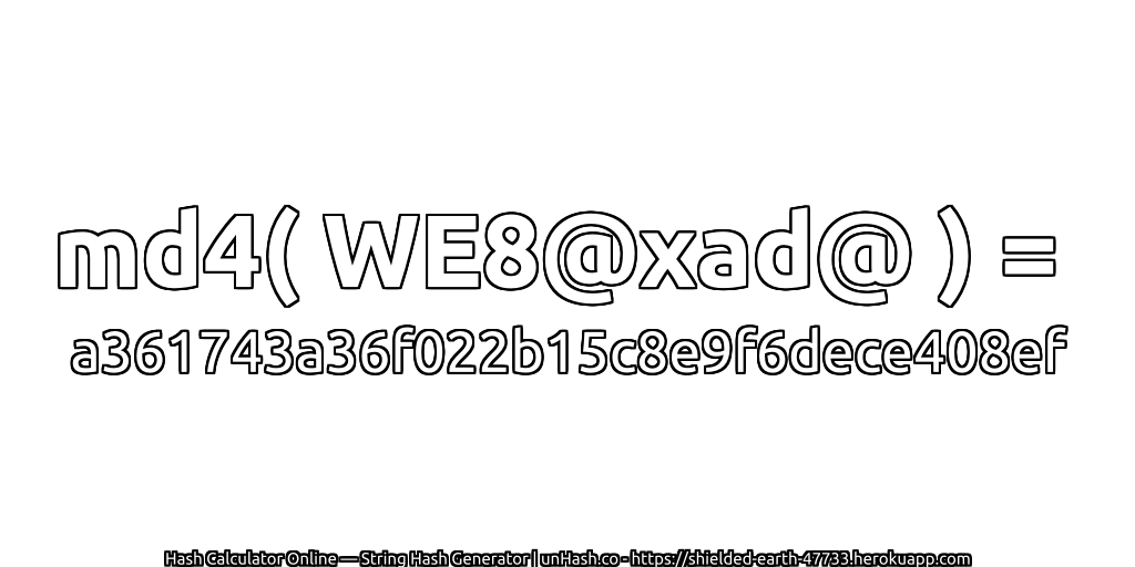 md4( WE8@xad@ ) = a361743a36f022b15c8e9f6dece408ef | unHash.co