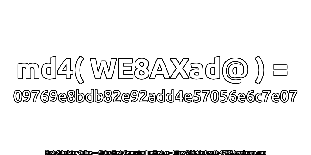 md4( WE8AXad@ ) = 09769e8bdb82e92add4e57056e6c7e07 | unHash.co