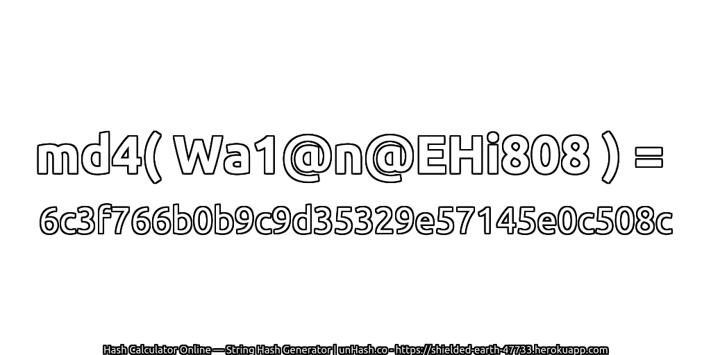 md4( Wa1@n@EHi808 ) = 6c3f766b0b9c9d35329e57145e0c508c | unHash.co