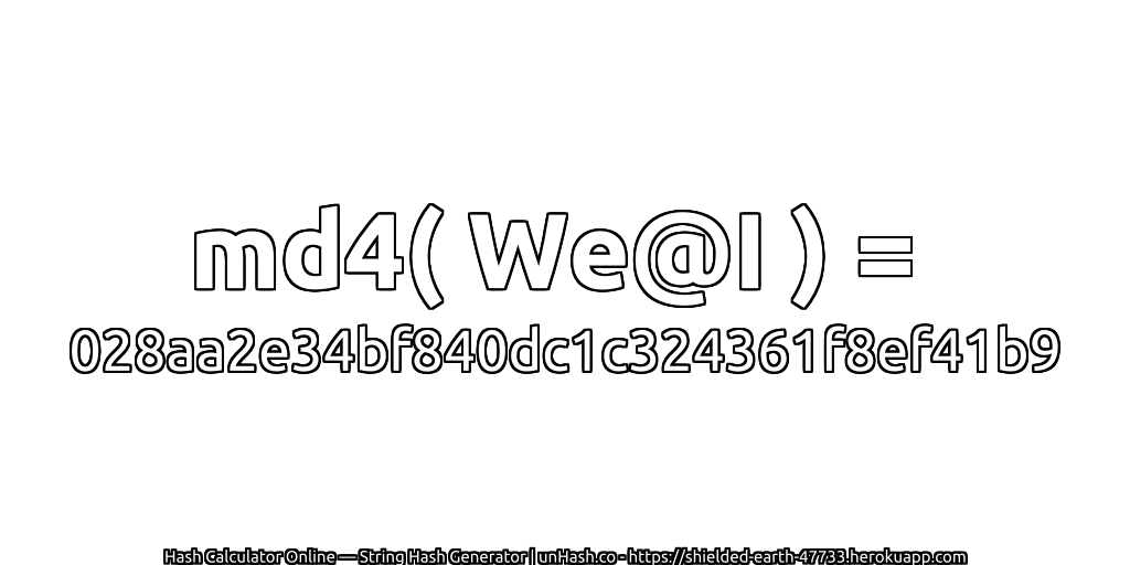 md4( We@I ) = 028aa2e34bf840dc1c324361f8ef41b9 | unHash.co
