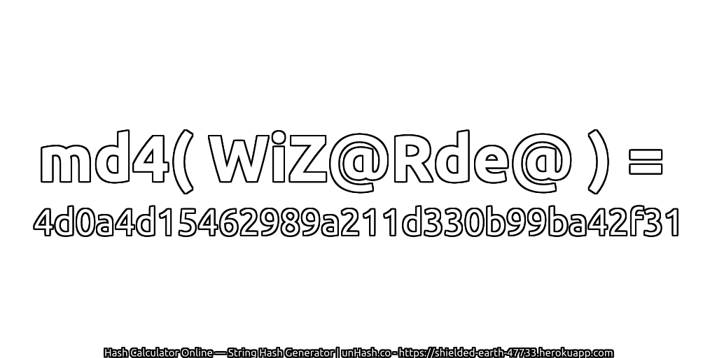 md4( WiZ@Rde@ ) = 4d0a4d15462989a211d330b99ba42f31 | unHash.co