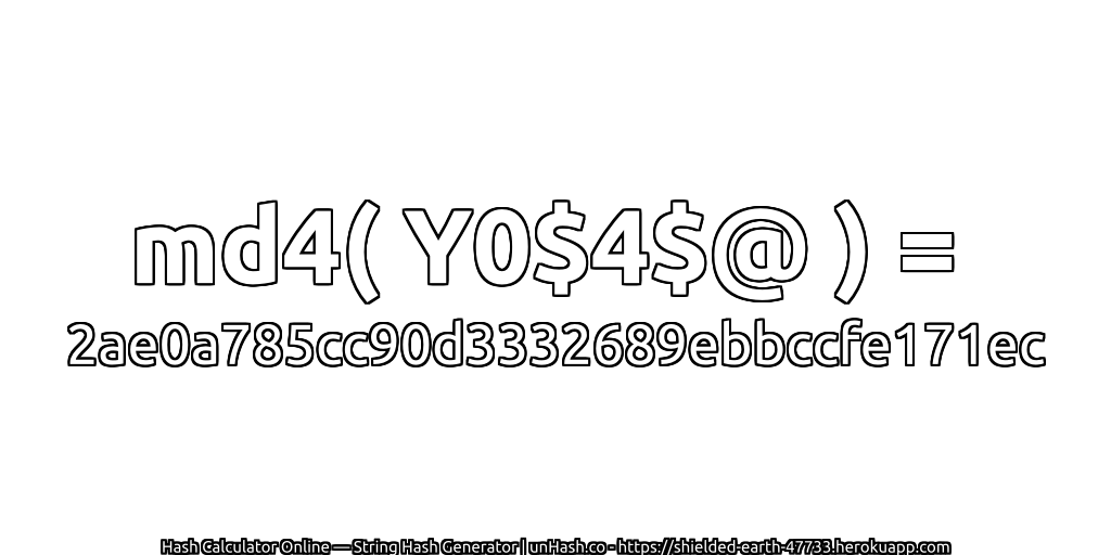 md4( Y0$4$@ ) = 2ae0a785cc90d3332689ebbccfe171ec | unHash.co